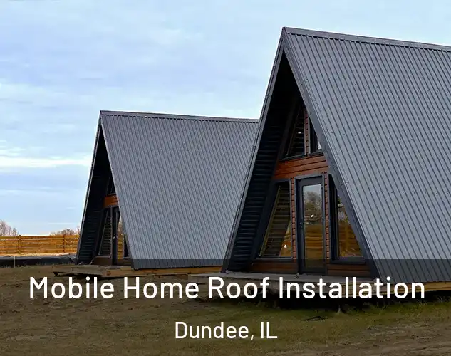  Mobile Home Roof Installation Dundee, IL