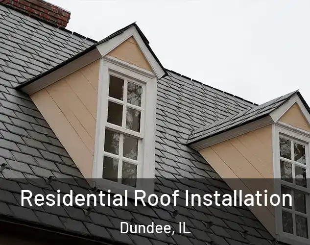  Residential Roof Installation Dundee, IL
